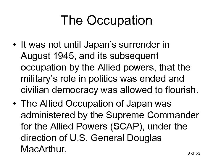 The Occupation • It was not until Japan’s surrender in August 1945, and its