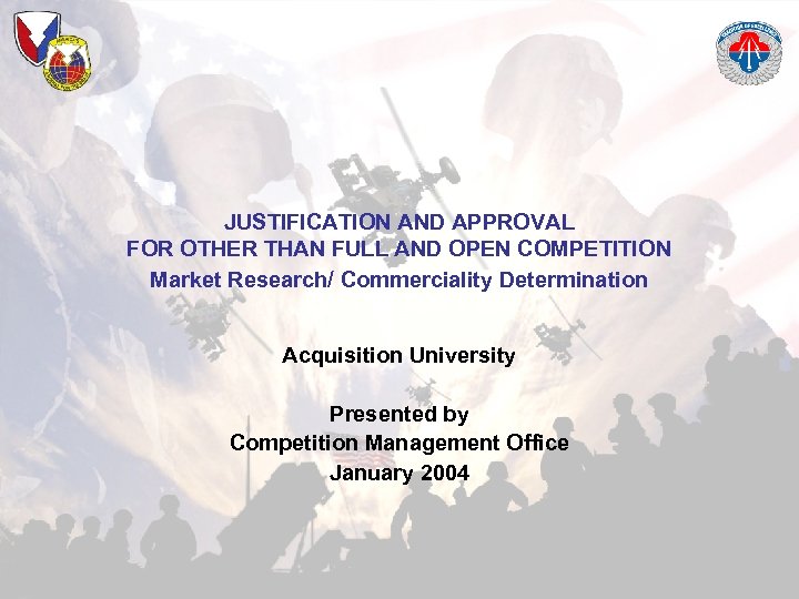 JUSTIFICATION AND APPROVAL FOR OTHER THAN FULL AND OPEN COMPETITION Market Research/ Commerciality Determination