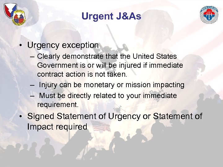 Urgent J&As • Urgency exception – Clearly demonstrate that the United States Government is