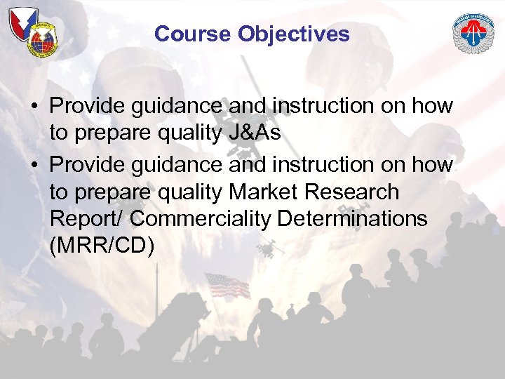 Course Objectives • Provide guidance and instruction on how to prepare quality J&As •