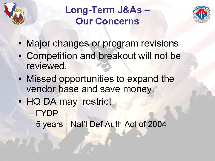 Long-Term J&As – Our Concerns • Major changes or program revisions • Competition and