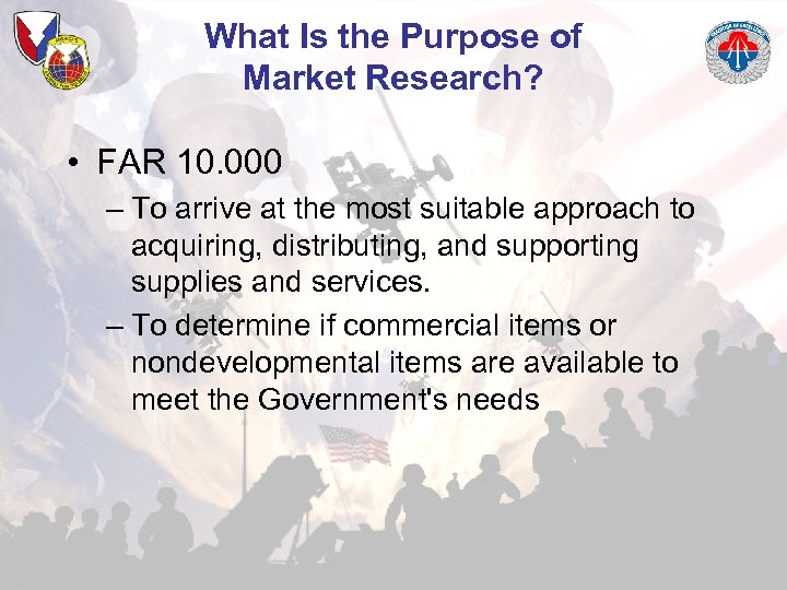 What Is the Purpose of Market Research? • FAR 10. 000 – To arrive