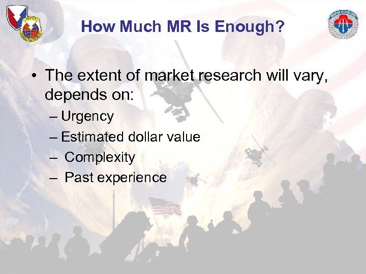 How Much MR Is Enough? • The extent of market research will vary, depends