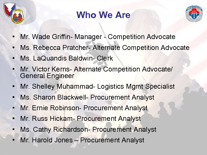 Who We Are • Mr. Wade Griffin- Manager - Competition Advocate • Ms. Rebecca