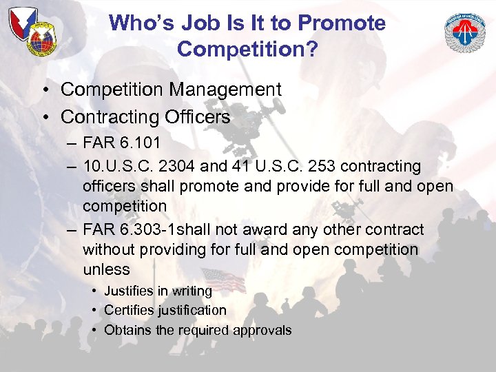 Who’s Job Is It to Promote Competition? • Competition Management • Contracting Officers –