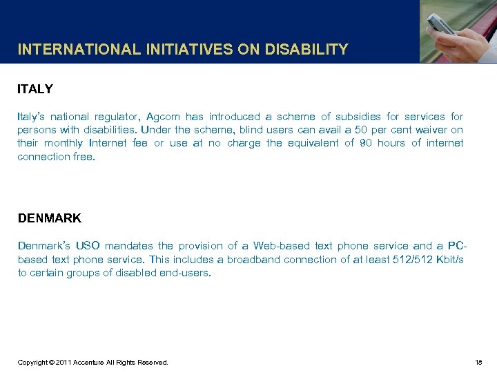 INTERNATIONAL INITIATIVES ON DISABILITY ITALY Italy’s national regulator, Agcom has introduced a scheme of