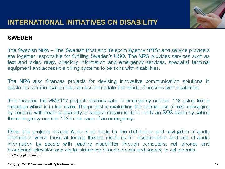 INTERNATIONAL INITIATIVES ON DISABILITY SWEDEN The Swedish NRA – The Swedish Post and Telecom