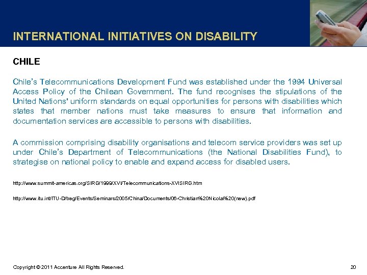 INTERNATIONAL INITIATIVES ON DISABILITY CHILE Chile’s Telecommunications Development Fund was established under the 1994