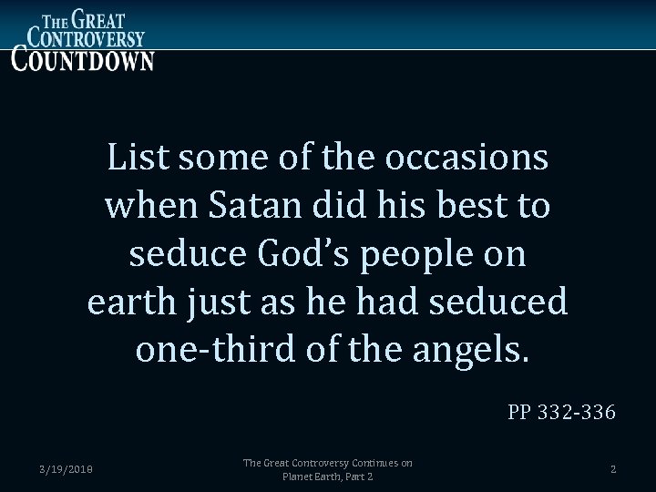 List some of the occasions when Satan did his best to seduce God’s people