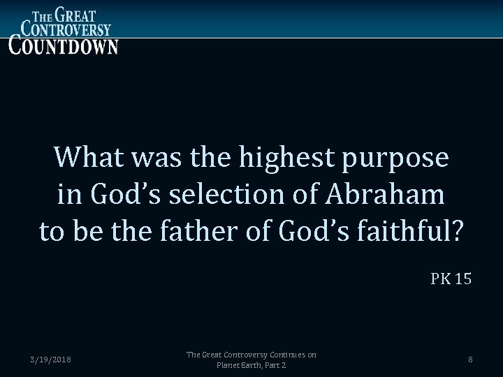 What was the highest purpose in God’s selection of Abraham to be the father