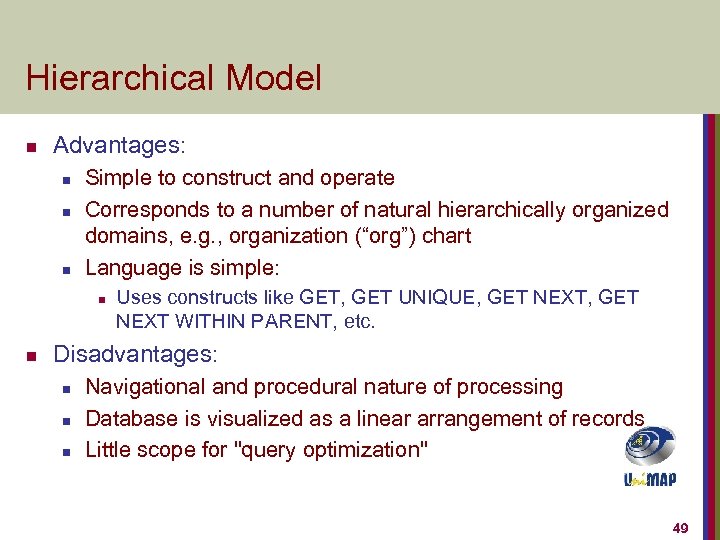 Hierarchical Model n Advantages: n n n Simple to construct and operate Corresponds to