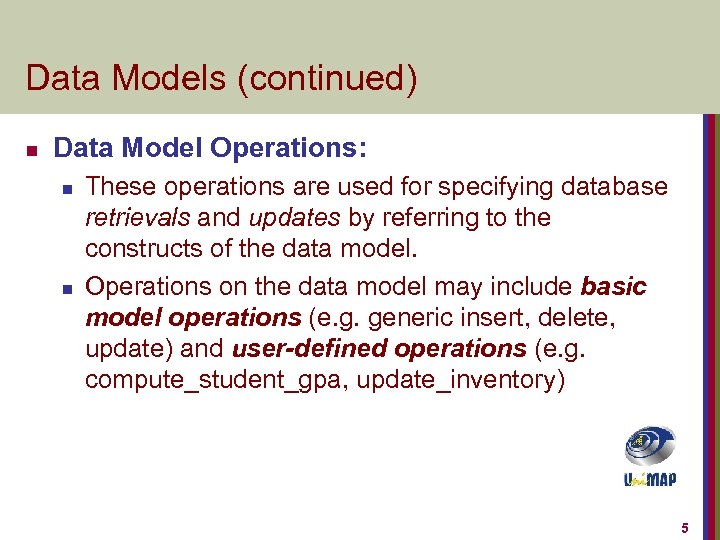 Data Models (continued) n Data Model Operations: n n These operations are used for