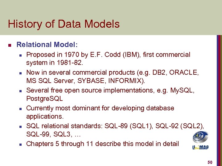 History of Data Models n Relational Model: n n n Proposed in 1970 by