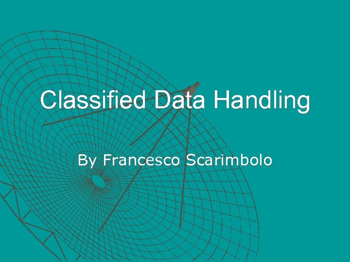 Classified Data Handling By Francesco Scarimbolo 