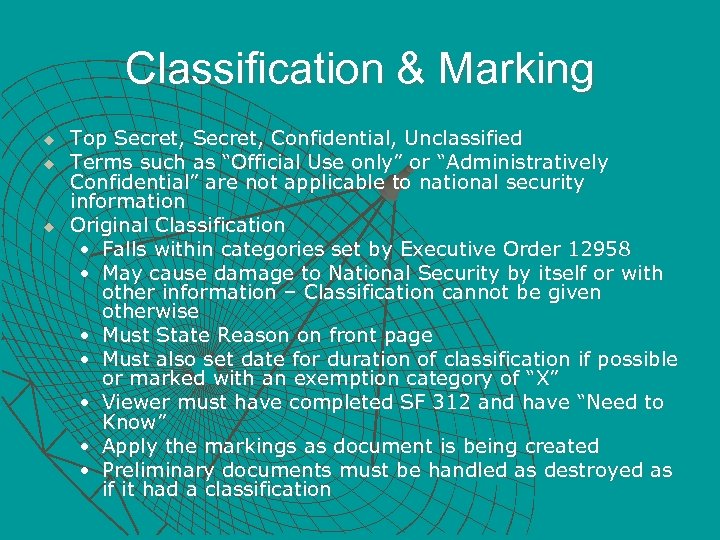 Classification & Marking u u u Top Secret, Confidential, Unclassified Terms such as “Official