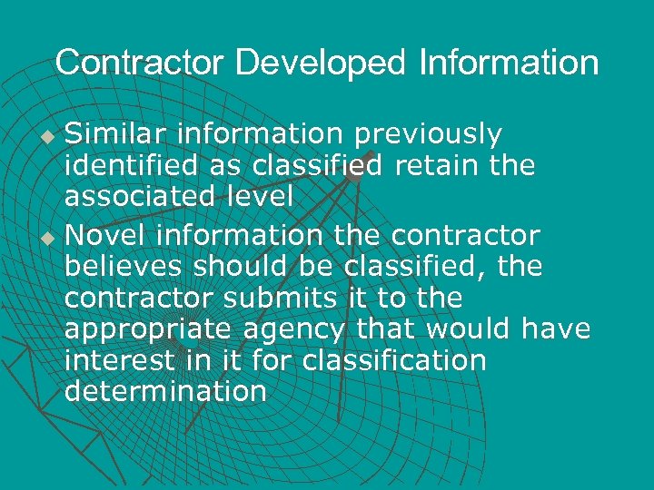 Contractor Developed Information Similar information previously identified as classified retain the associated level u