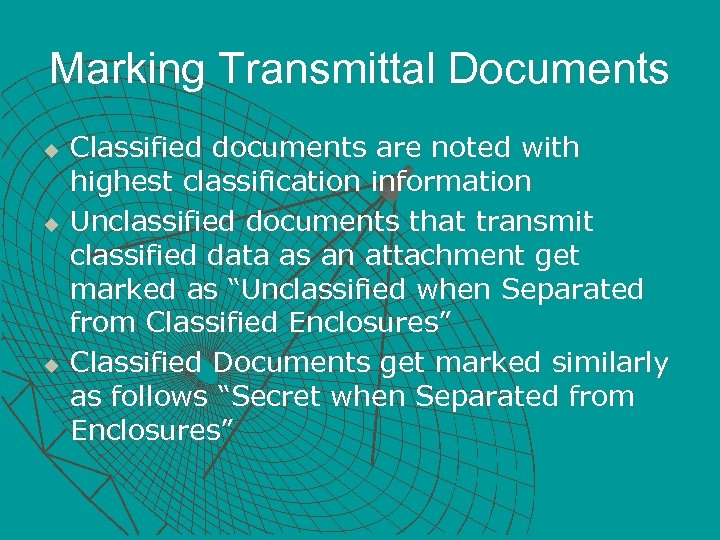 Marking Transmittal Documents u u u Classified documents are noted with highest classification information