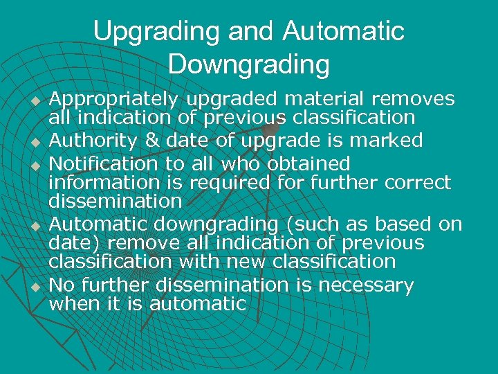 Upgrading and Automatic Downgrading u u u Appropriately upgraded material removes all indication of