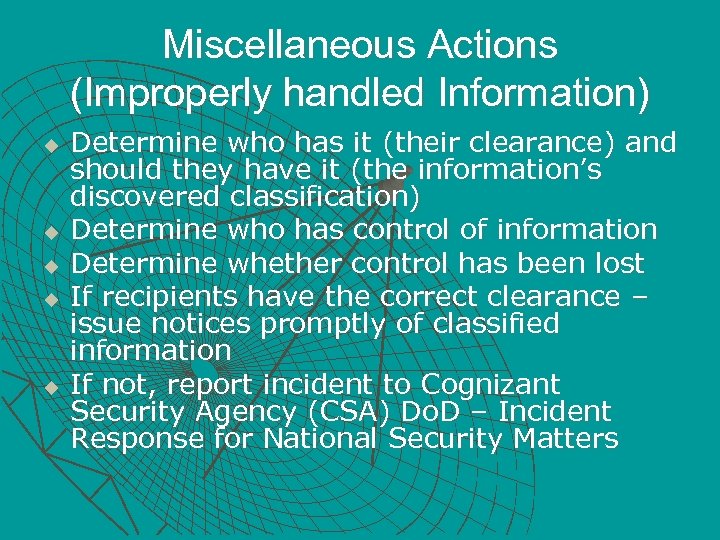 Miscellaneous Actions (Improperly handled Information) u u u Determine who has it (their clearance)