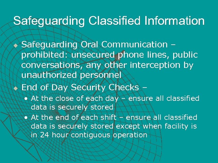 Safeguarding Classified Information u u Safeguarding Oral Communication – prohibited: unsecured phone lines, public