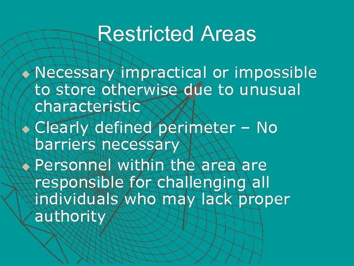 Restricted Areas Necessary impractical or impossible to store otherwise due to unusual characteristic u