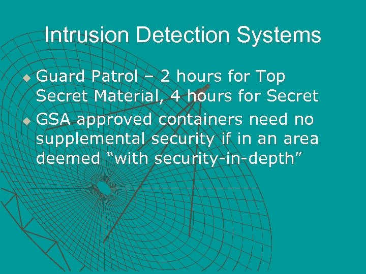 Intrusion Detection Systems Guard Patrol – 2 hours for Top Secret Material, 4 hours