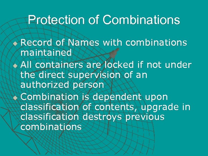 Protection of Combinations Record of Names with combinations maintained u All containers are locked