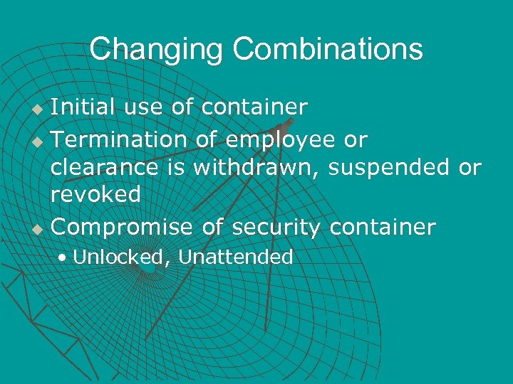 Changing Combinations Initial use of container u Termination of employee or clearance is withdrawn,