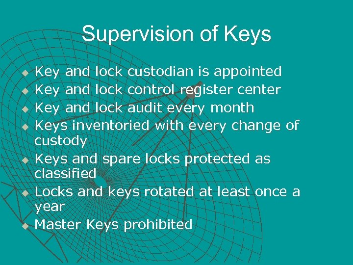 Supervision of Keys u u u u Key and lock custodian is appointed Key