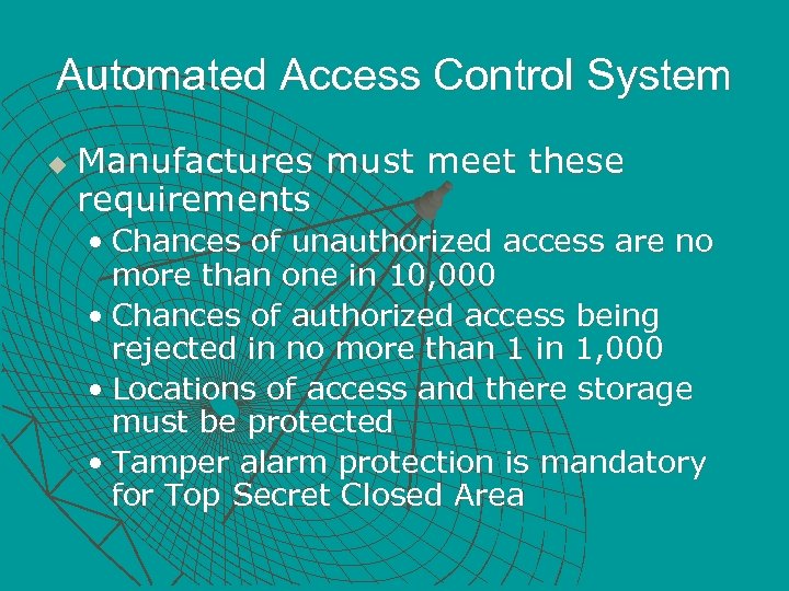 Automated Access Control System u Manufactures must meet these requirements • Chances of unauthorized