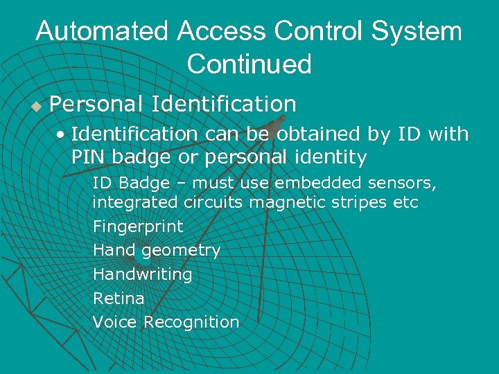 Automated Access Control System Continued u Personal Identification • Identification can be obtained by