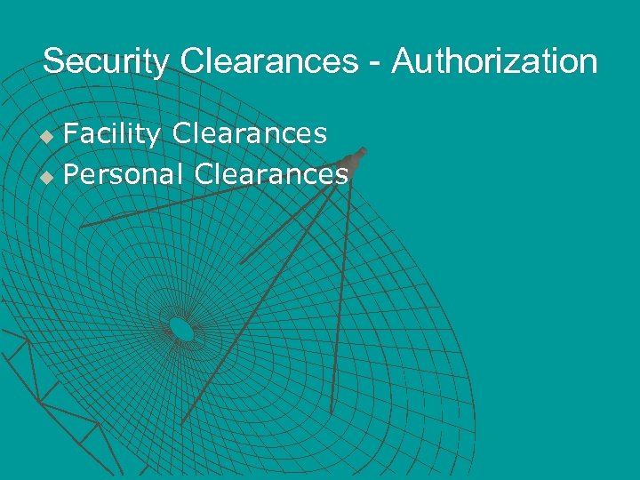 Security Clearances - Authorization Facility Clearances u Personal Clearances u 