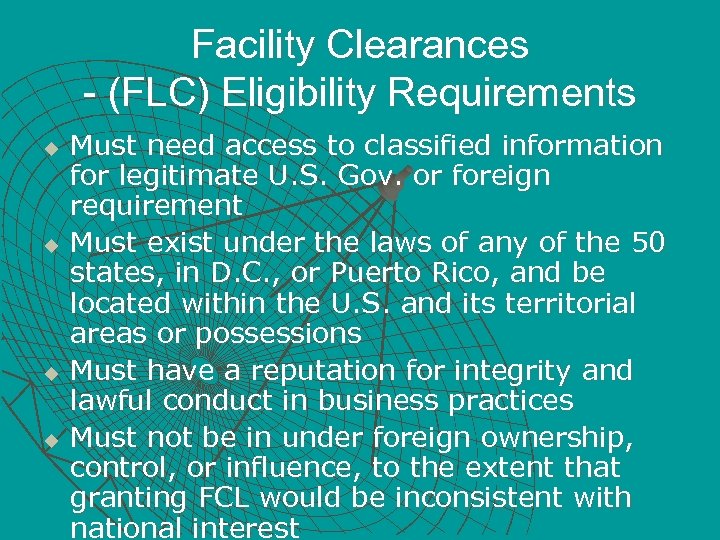 Facility Clearances - (FLC) Eligibility Requirements u u Must need access to classified information