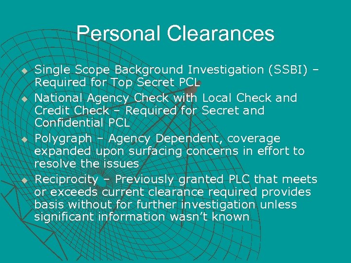 Personal Clearances u u Single Scope Background Investigation (SSBI) – Required for Top Secret