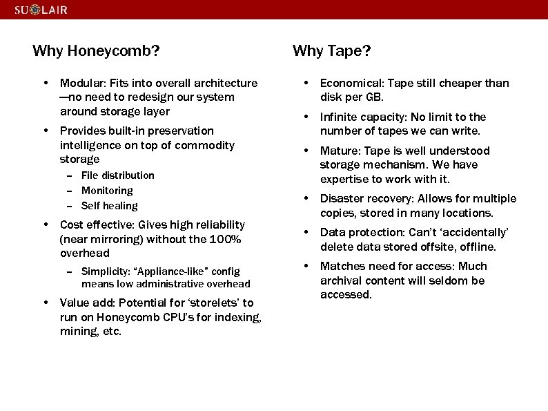 Why Honeycomb? • Modular: Fits into overall architecture —no need to redesign our system