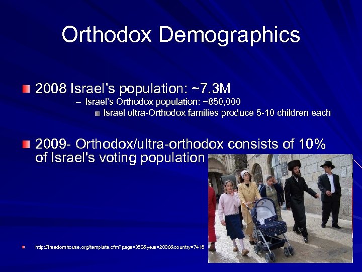 Orthodox Demographics 2008 Israel’s population: ~7. 3 M – Israel’s Orthodox population: ~850, 000