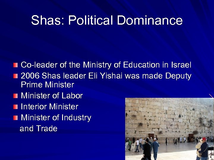 Shas: Political Dominance Co-leader of the Ministry of Education in Israel 2006 Shas leader