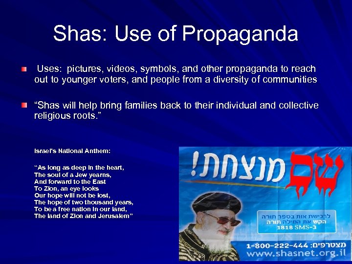 Shas: Use of Propaganda Uses: pictures, videos, symbols, and other propaganda to reach out