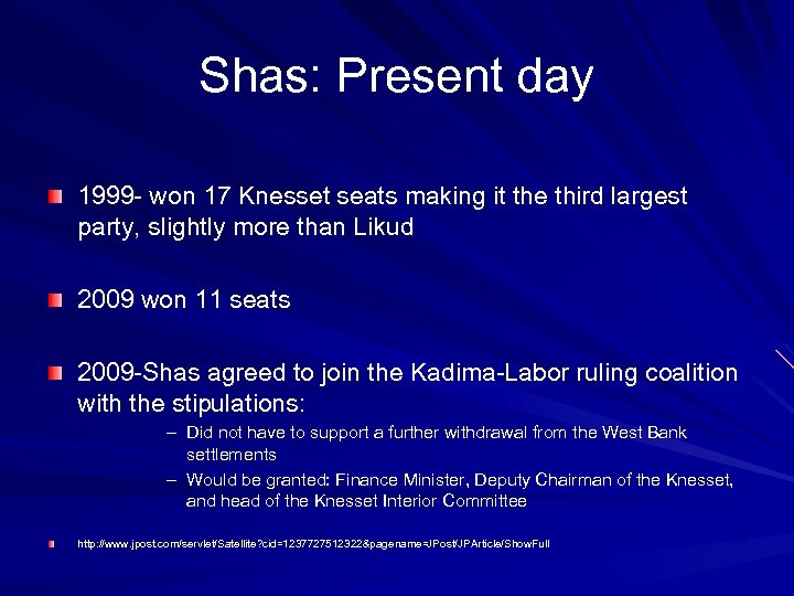 Shas: Present day 1999 - won 17 Knesset seats making it the third largest