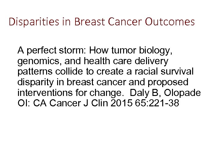 Disparities in Breast Cancer Outcomes A perfect storm: How tumor biology, genomics, and health