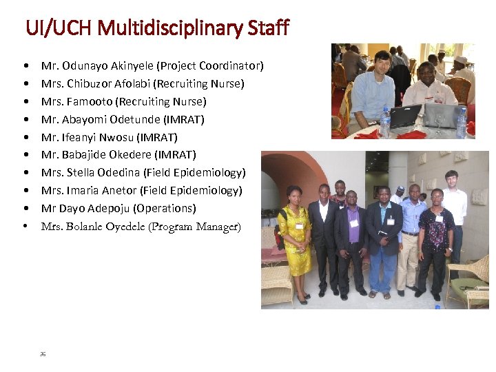 UI/UCH Multidisciplinary Staff • • • Mr. Odunayo Akinyele (Project Coordinator) Mrs. Chibuzor Afolabi