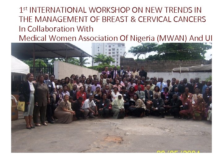 1 st INTERNATIONAL WORKSHOP ON NEW TRENDS IN THE MANAGEMENT OF BREAST & CERVICAL