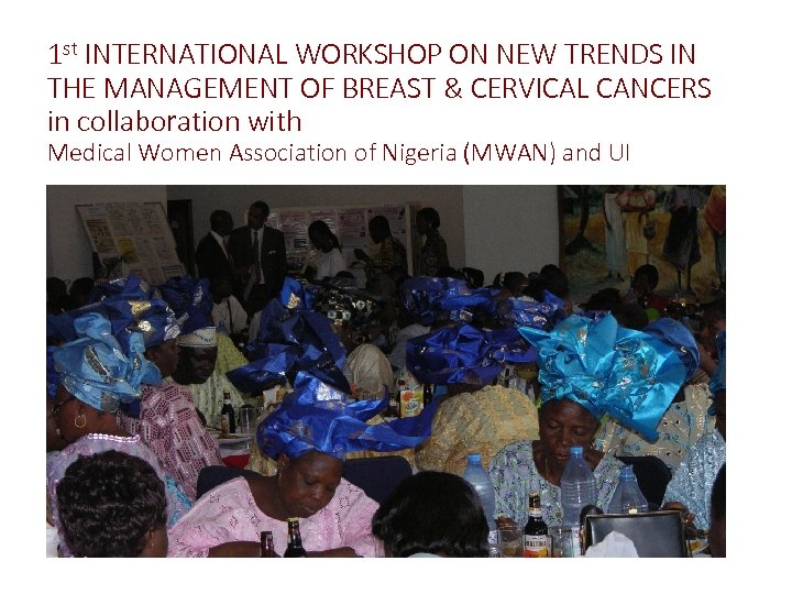 1 st INTERNATIONAL WORKSHOP ON NEW TRENDS IN THE MANAGEMENT OF BREAST & CERVICAL