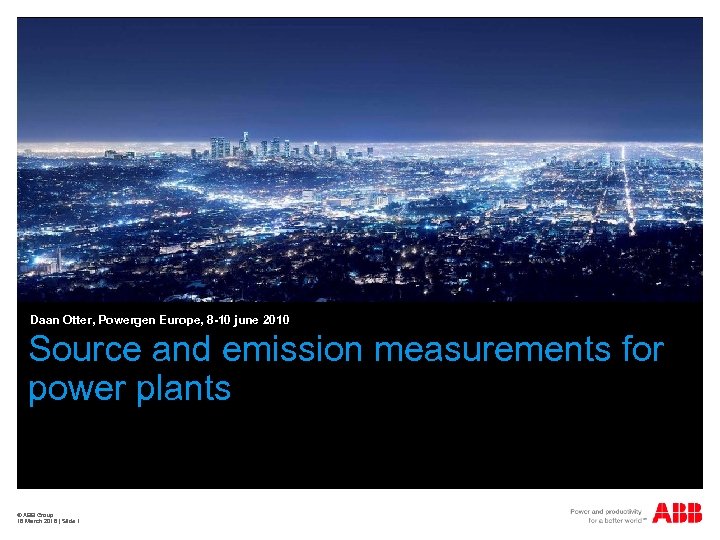 Daan Otter, Powergen Europe, 8 -10 june 2010 Source and emission measurements for power