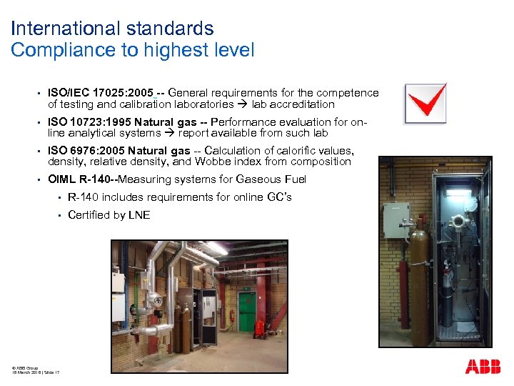 International standards Compliance to highest level § ISO/IEC 17025: 2005 -- General requirements for