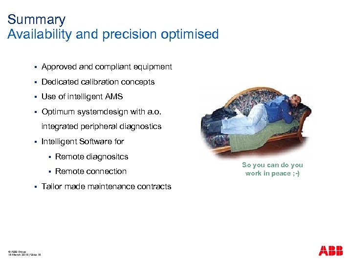 Summary Availability and precision optimised § Approved and compliant equipment § Dedicated calibration concepts