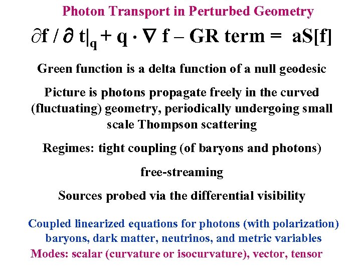 Photon Transport in Perturbed Geometry ¶f / t|q + q f – GR term