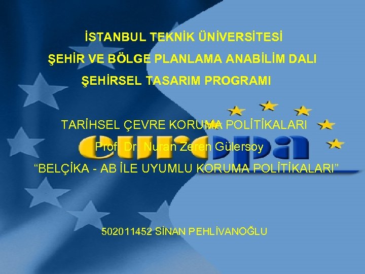 İSTANBUL TEKNİK ÜNİVERSİTESİ ŞEHİR VE BÖLGE PLANLAMA ANABİLİM DALI ŞEHİRSEL TASARIM PROGRAMI TARİHSEL ÇEVRE