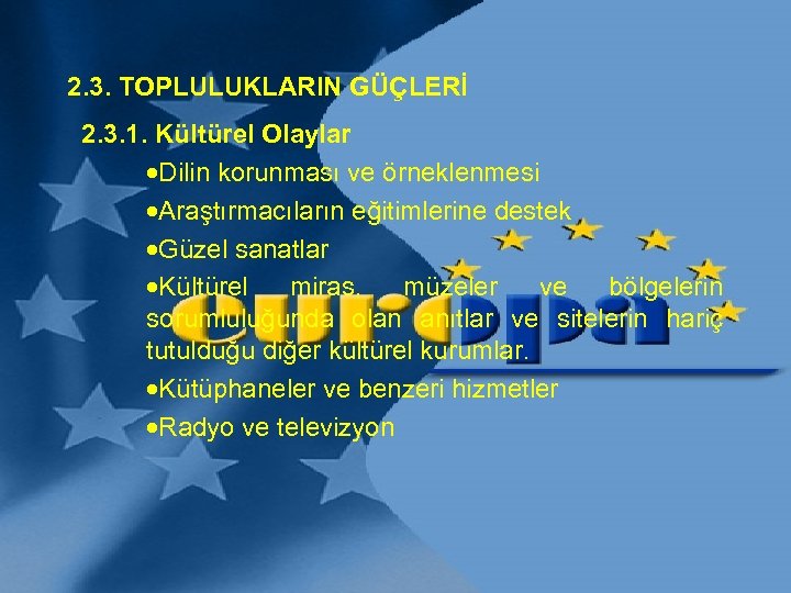 2. 3. TOPLULUKLARIN GÜÇLERİ 2. 3. 1. Kültürel Olaylar ·Dilin korunması ve örneklenmesi ·Araştırmacıların