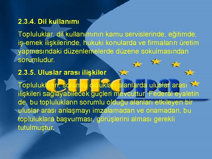 2. 3. 4. Dil kullanımı Topluluklar, dil kullanımının kamu servislerinde, eğitimde, iş-emek ilişkilerinde, hukuki